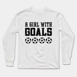 Just a Girl Who Loves Soccer, A Girl With Goals, Soccer Girl Long Sleeve T-Shirt